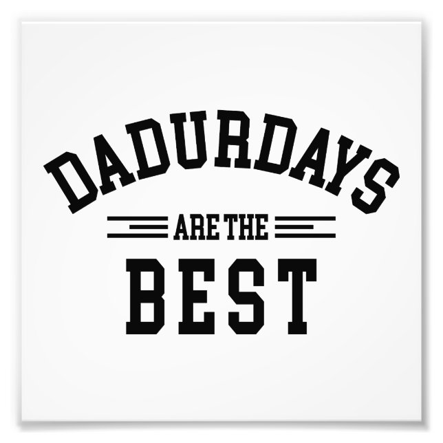 Dadurdays are the best Father and Children Weekend Photo Print (Front)