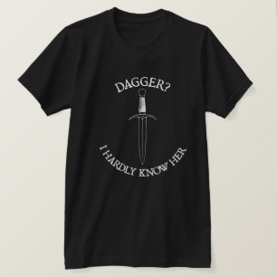 Dagger? T-Shirt
