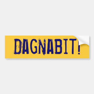 Dagnabit! Bumper Sticker