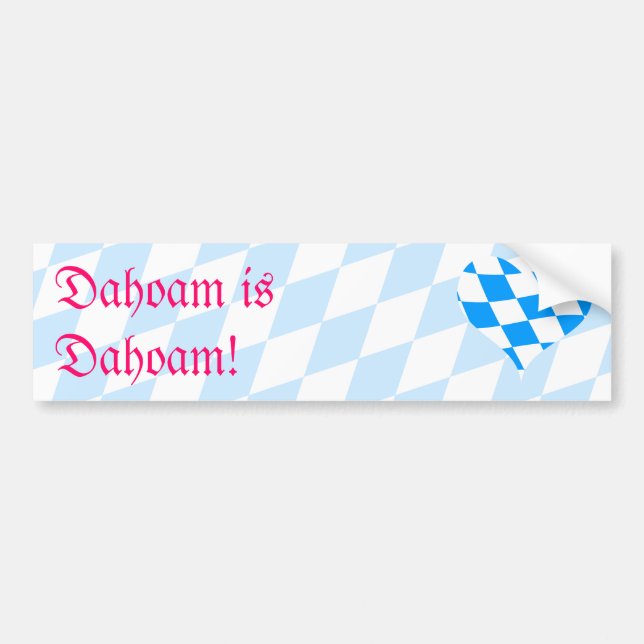 Dahoam is dahoam! bumper sticker (Front)