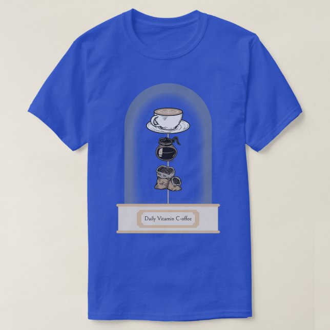 Daily Dose Of Vitamin Coffee T-Shirt (Design Front)