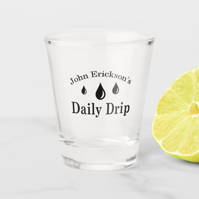 Daily Drip Shot Glass (Front)