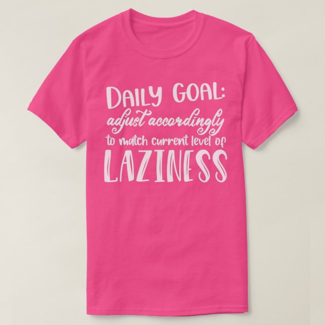 Daily Goal Adjust Accordingly to Match Current Lev T-Shirt (Design Front)