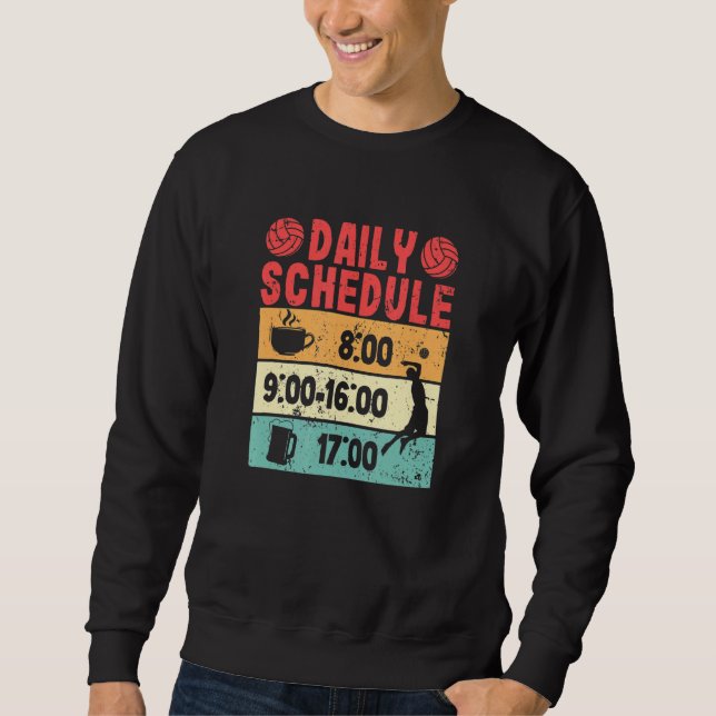 Daily Schedule Beach Volleyball Player Team Coach  Sweatshirt (Front)