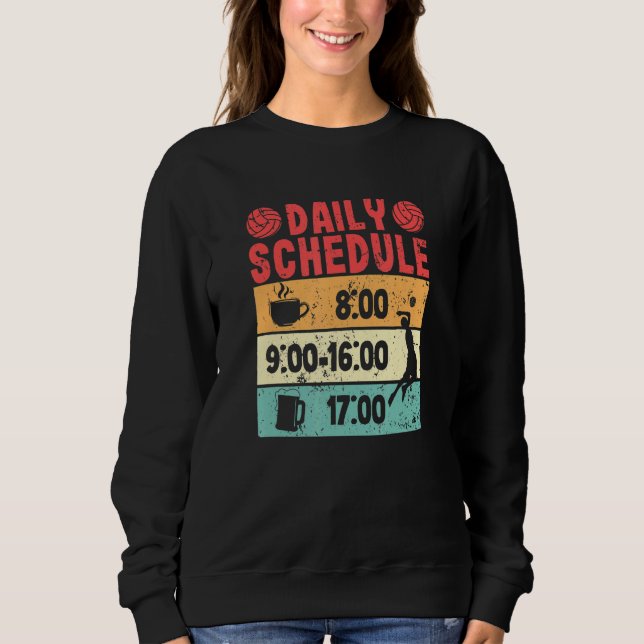 Daily Schedule Beach Volleyball Player Team Coach  Sweatshirt (Front)