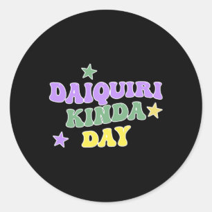 Daiquiri Kinda Day Funny Mardi Gras  Classic Round Sticker