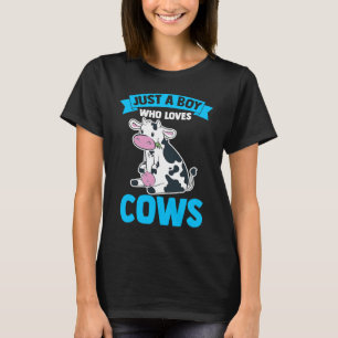 Dairy Cow Farmer Cow Farming Just A Boy Who Loves  T-Shirt