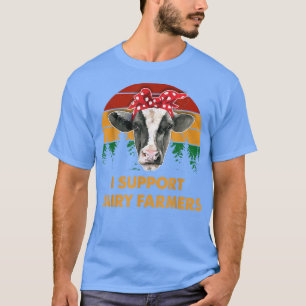 Dairy Farmer I Support Dairy Farmers Gift T-Shirt