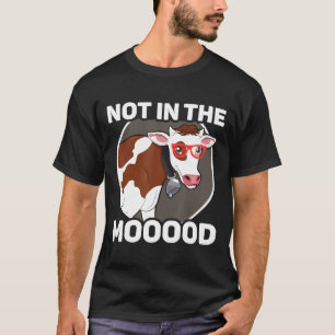Dairy Farmer Not In The Moody Cow T-Shirt