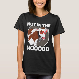 Dairy Farmer Not In The Moody Cow T-Shirt