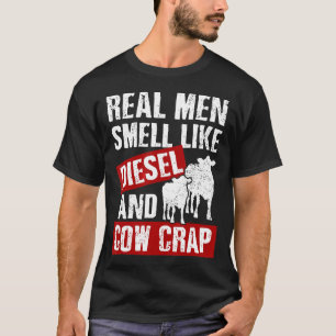 Dairy Farmer Real Men Smell Like Diesel And Cow Cr T-Shirt