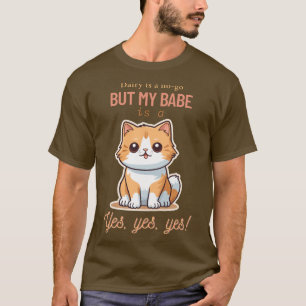 Dairy Is A No-Go But My Babe Is A Yes Yes Yes! T-Shirt