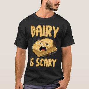 Dairy Is Scary Lactose intolerant Vegan T-Shirt