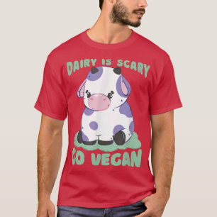 Dairy is scary vegan T-Shirt
