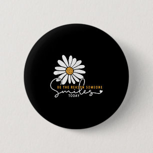 Daisy Be The Reason Someone Smiles Today 6 Cm Round Badge