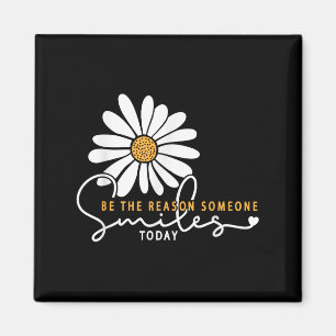 Daisy Be The Reason Someone Smiles Today Magnet