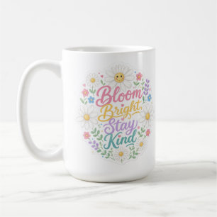 Daisy : Bloom Bright, Stay Kind Coffee Mug