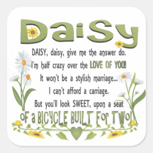 Daisy, Daisy Give Me the Answer Do Square Sticker
