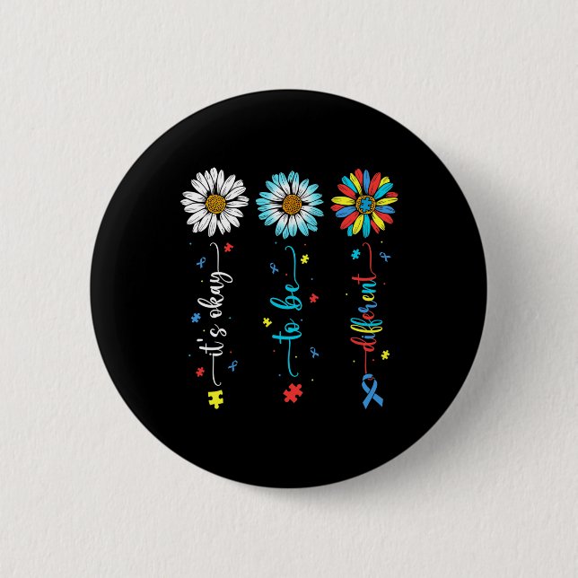 Daisy Flower Autism Awareness Its Ok To Be Differe 6 Cm Round Badge (Front)