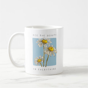 Daisy Flowers Beauty Slogan Coffee Mug