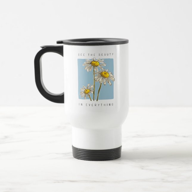 Daisy Flowers Beauty Slogan Travel Mug (Left)