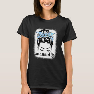 Daisy Nannie Life Messy Bun Bleaches Mother s Day T-Shirt