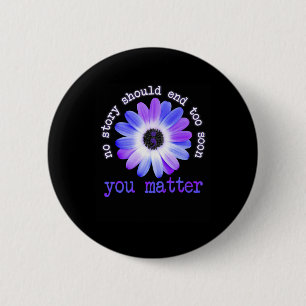 Daisy No Story Should End Too Soon You Problem 6 Cm Round Badge