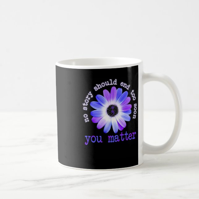 Daisy No Story Should End Too Soon You Problem  Coffee Mug (Right)