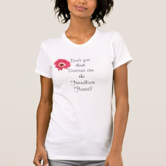 Daisy: The Friendliest Flower T-Shirt