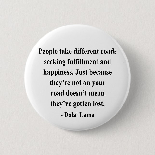 dalai lama quote 1a 6 cm round badge (Front)