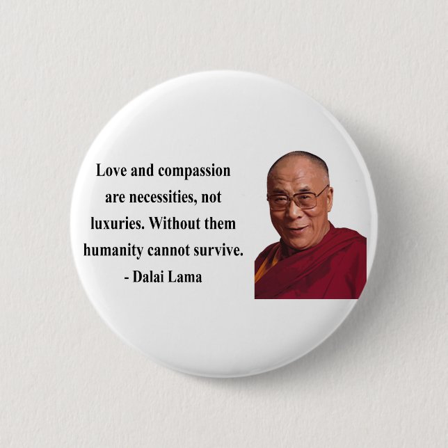 dalai lama quote 8b 6 cm round badge (Front)