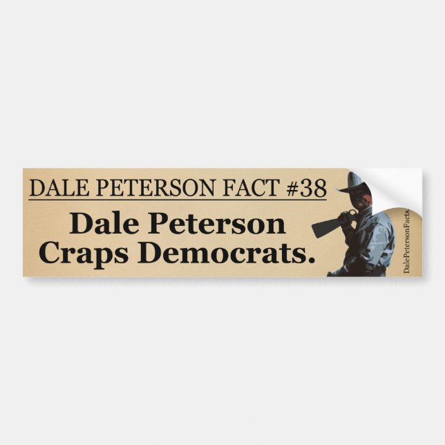 Dale Peterson Craps Democrats Bumper Sticker (Front)
