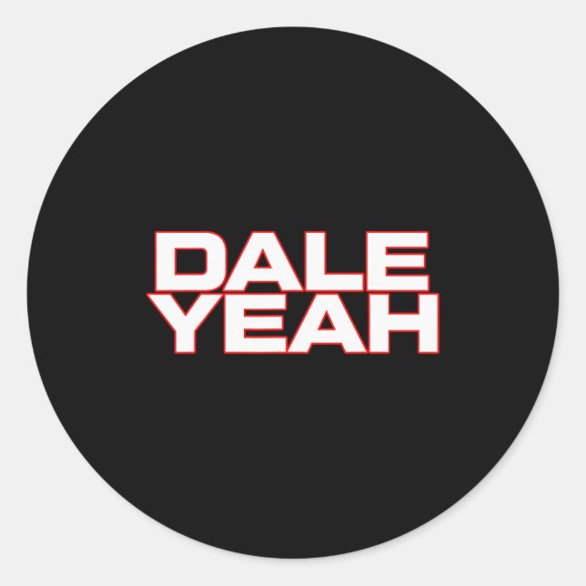 Dale Yeah Funny For Men Women  Classic Round Sticker (Front)