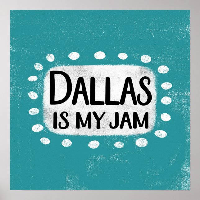 Dallas Is My Jam Poster Wall Art (Front)