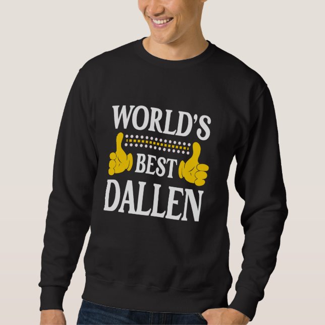 Dallen Personal Name Funny First Name World's Best Sweatshirt (Front)