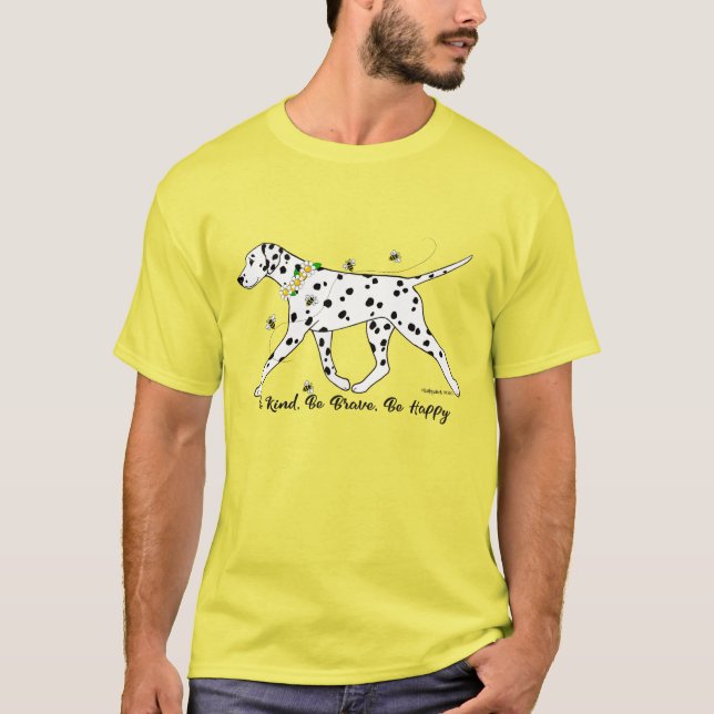 Dalmatian Be Kind, Be Brave, Be Happy T-Shirt (Front)