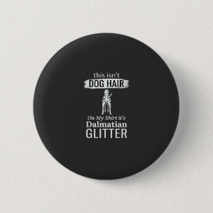 Dalmatian Dog Hair Glitter Funny Pet 6 Cm Round Badge