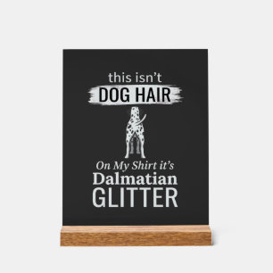 Dalmatian Dog Hair Glitter Funny Pet Acrylic Sign