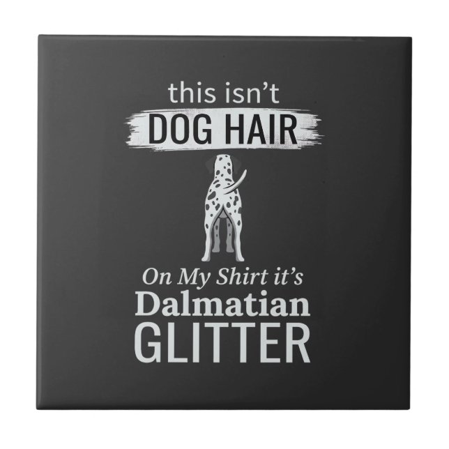 Dalmatian Dog Hair Glitter Funny Pet Tile (Front)