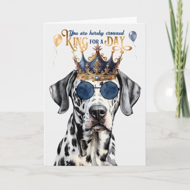 Dalmatian Dog King for a Day Funny Birthday Card (Front)