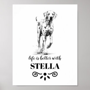 Dalmatian dog Life is better with Custom Dog Name Poster