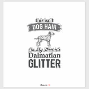 Dalmatian Glitter Funny Dog Hair Quote Design_1