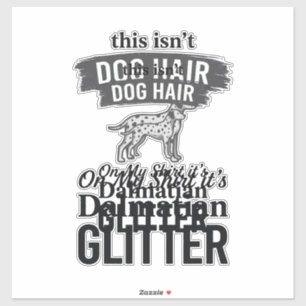Dalmatian Glitter Funny Dog Hair Quote Design_1