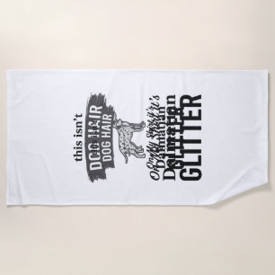 Dalmatian Glitter Funny Dog Hair Quote Design_1 Beach Towel