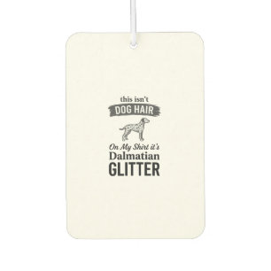 Dalmatian Glitter Funny Dog Hair Quote Design_1 Car Air Freshener