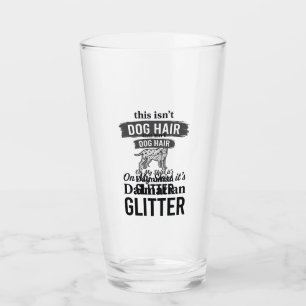 Dalmatian Glitter Funny Dog Hair Quote Design_1 Glass