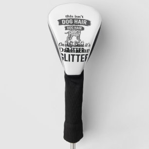 Dalmatian Glitter Funny Dog Hair Quote Design_1 Golf Head Cover