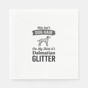 Dalmatian Glitter Funny Dog Hair Quote Design_1 Napkin