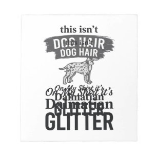 Dalmatian Glitter Funny Dog Hair Quote Design_1 Notepad