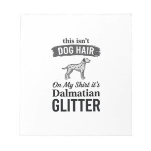 Dalmatian Glitter Funny Dog Hair Quote Design_1 Notepad